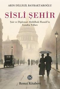 Sisli Şehir - Şair ve Diplomat Abdülhak Hamid'in Londra Yılları