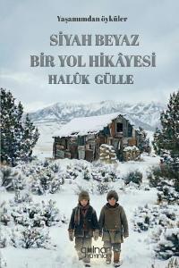 Siyah Beyaz Bir Yol Hikayesi - Yaşamımdan Öyküler