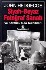 Siyah - Beyaz Fotoğraf Sanatı ve Karanlık Oda Teknikleri