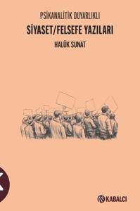 Siyaset Felsefe Yazıları - Psikanalitik Duyarlıklı