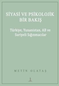 Siyasi ve Psikolojik Bir Bakış: Türkiye Yunanistan AB ve Suriyeli Sığınmacılar