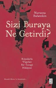 Sizi Buraya Ne Getirdi? Rüyalarla Yapılan Bir Terapi Hikayesi