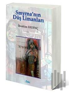 Smyrna’nın Düş Limanları