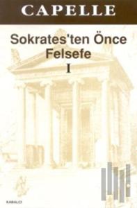 Sokrates’ten Önce Felsefe 1 (Fragmanlar - Doksograflar)