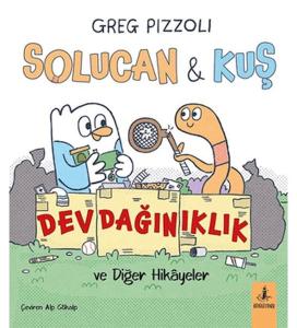 Solucan & Kuş Dev Dağınıklık ve Diğer Hikayeler