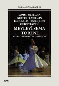 Somut Olmayan Kültürel Mirasın Korunması Sözleşmesi Çerçevesinde Mevlevi Sema Töreni - Erkan Yansım