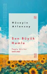 Son Büyük Hamle - Toplu Şiirler (2025 - 1982)