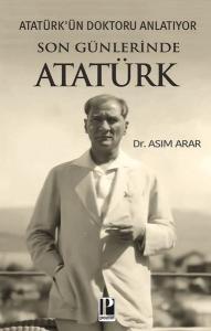 Son Günlerinde Atatürk - Atatürk'ün Doktoru Anlatıyor
