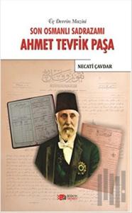 Son Osmanlı Sadrazamı Ahmet Tevfik Paşa