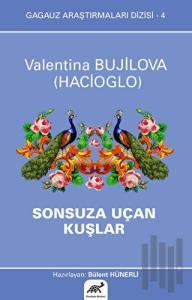 Sonsuza Uçan Kuşlar - Gagauz Araştırmaları Dizisi 4