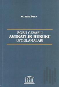Soru Cevaplı Avukatlık Hukuku Uygulamaları
