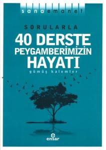 Sorularla 40 Derste Peygamberimizin Hayatı - Sana Emanet
