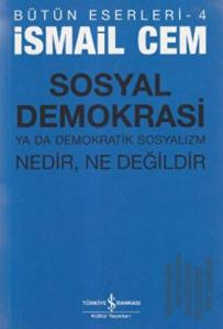 Sosyal Demokrasi ya da Demokratik Sosyalizm Nedir, Ne Değildir