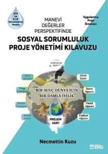 Sosyal Sorumluluk Proje Yönetimi Kılavuzu - Manevi Değerler Perspektifinde