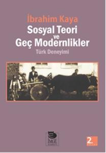 Sosyal Teori ve Geç Modernlikler Türk Deneyimi