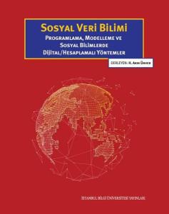 Sosyal Veri Bilimi: Programlama, Modelleme ve Sosyal Bilimlerde Dijital - Hesaplamalı Yöntemler