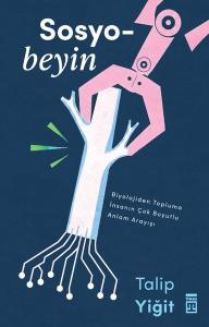 Sosyobeyin - Biyolojiden Topluma İnsanın Çok Boyutlu Anlam Dünyası