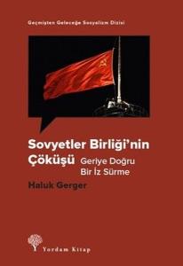 Sovyetler Birliği'nin Çöküşü - Geriye Doğru Bir İz Sürme - Geçmişten Geleceğe Sosyalizm Dizisi