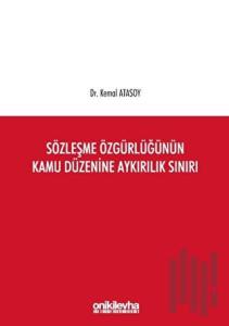 Sözleşme Özgürlüğünün Kamu Düzenine Aykırılık Sınırı (Ciltli)