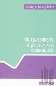 Sözleşmelerin Şekli ve Şekil Yönünden Hükümsüzlüğü