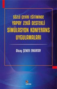 Sözlü Çeviri Eğitiminde Yapay Zeka Destekli Simülasyon Konferans Uygulamaları