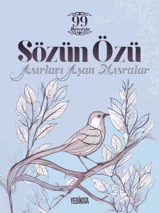 Sözün Özü - Asırları Aşan Mısralar