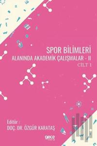 Spor Bilimleri Alanında Akademik Çalışmalar 2 Cilt 1