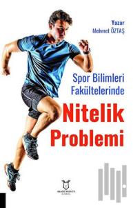 Spor Bilimleri Fakültelerinde Nitelik Problemi: Öğretim Elemanı ve Öğrenci Görüşleri