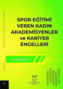 Spor Eğitimi Veren Kadın Akademisyenler ve Kariyer Engelleri