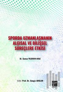 Sporda Uzmanlaşmanın Algısal ve Bilişsel Süreçlere Etkisi