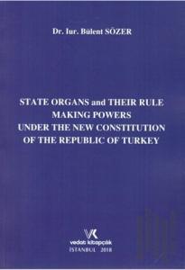State Organs and Their Rule Making Powers Under The New Constitution of The Repuclic of Turkey