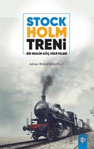 Stockholm Treni Bir Neslin Göç Hikayeleri
