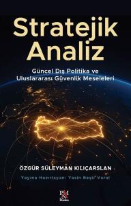 Stratejik Analiz - Güncel Dış Politika ve Uluslararası Güvenlik Meseleleri