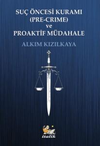 Suç Öncesi Kuramı (Pre - Crime) ve Proaktif Müdahale