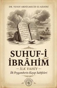 Suhuf-i İbrahim - İlk Vahiy - İlk Peygamberin Kayıp Sahifeleri