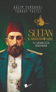 Sultan 2.Abdülhamid Han - Üç Kıtanın Son Hükümdarı