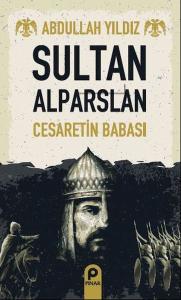 Sultan Alparslan - Cesaretin Babası