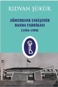 Sümerbank Eskişehir Basma Fabrikası 1956 - 1996