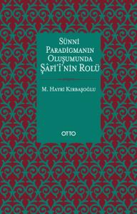 Sünni Paradigmanın Oluşumunda Şafii'nin Rolü