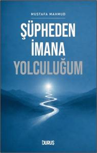 Şüpheden İmana Yolculuğum