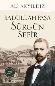 Sürgün Sefir Sadullah Paşa