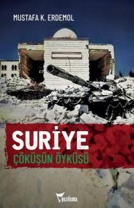 Suriye - Çöküşün Öyküsü