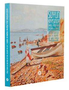 Suyun Kıyısında - Halil Paşa'nın Yaşamı ve Sanatı