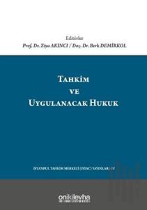Tahkim ve Uygulanacak Hukuk (Ciltli)
