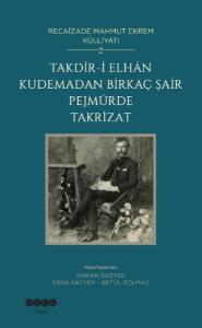 Takdir-i Elhan Kudemadan Birkaç Şair Pejmürde Takrizat - Recaizade Mahmut Ekrem Külliyatı