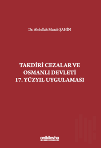 Takdiri Cezalar ve Osmanlı Devleti 17. Yüzyıl Uygulaması