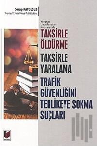 Taksirle Öldürme Taksirle Yaralama Trafik Güvenliğini Tehlikeye Sokma Suçları