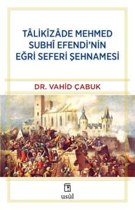 Tâlikîzâde Mehmed Subhi Efendi’nin Eğri Seferi Şehnamesi