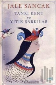 Tanrı Kent ve Yitik Şarkılar