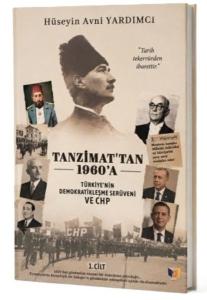 Tanzimat'tan 1960'a Türkiye'nin Demokratikleşme Serüveni ve CHP 1. Cilt